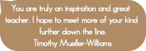 You are truly an inspiration and great teacher. I