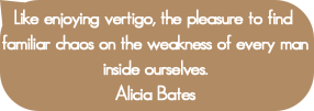 Like enjoying vertigo, the pleasure to find famili