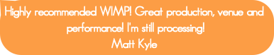 Highly recommended WIMP! Great production, venue a